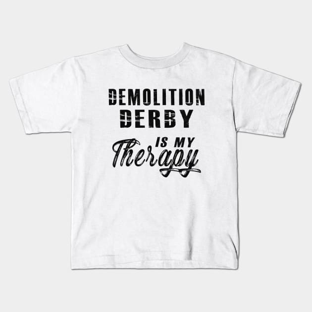 Demolition Derby is my therapy Kids T-Shirt by KC Happy Shop